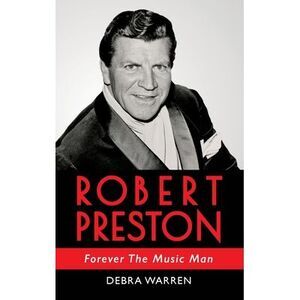 Robert Preston - Forever The Music Man -- Warren